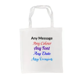 Printed Tote Bag, Any Message, Any Colour, Short Handled, 38x40cm